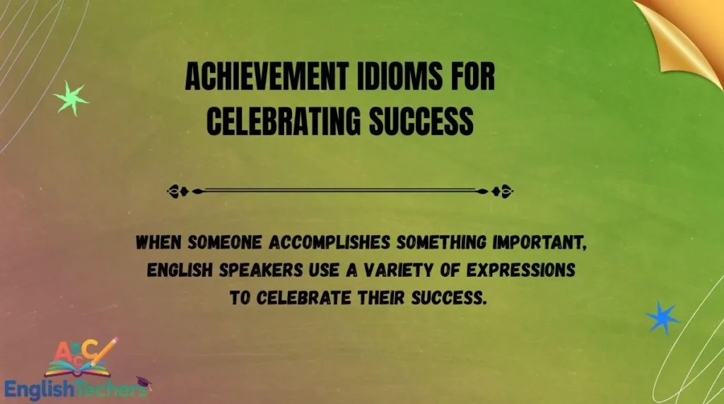 Achievement Idioms for Celebrating Success