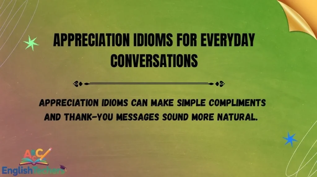 Appreciation Idioms for Everyday Conversations