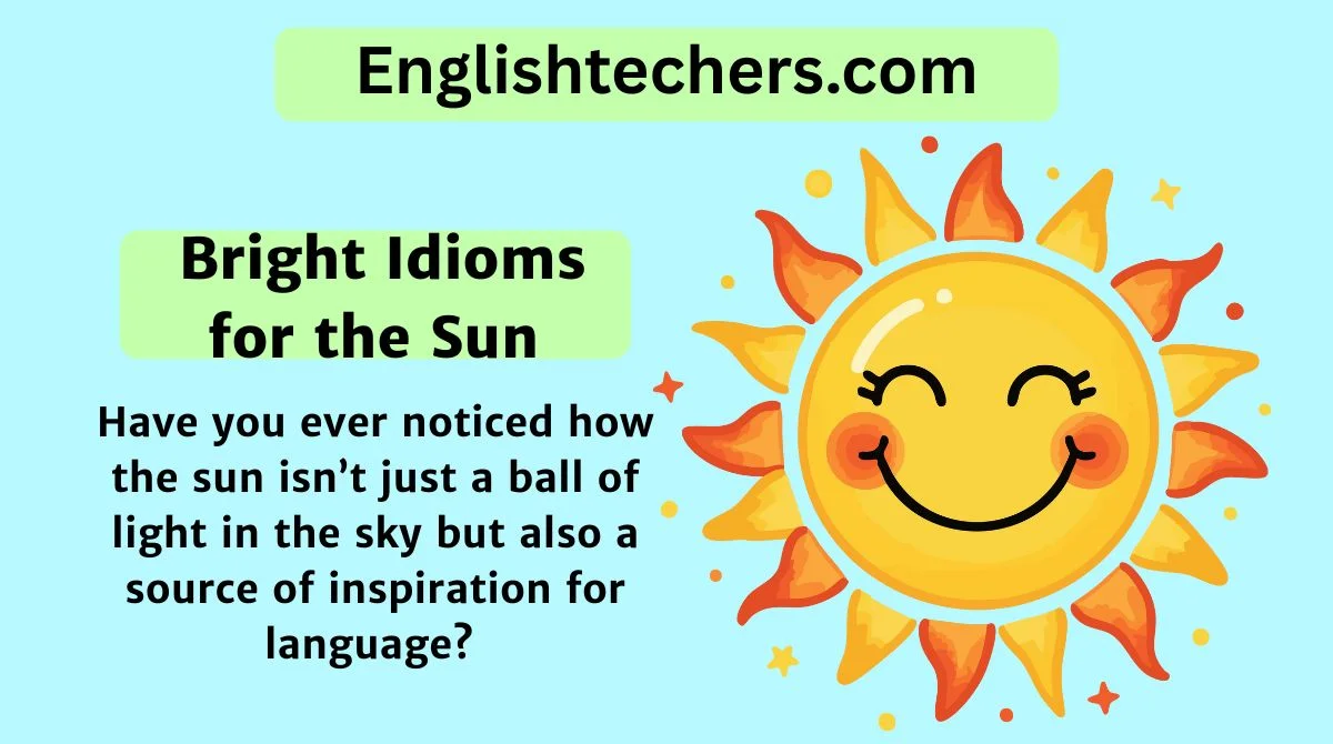 Bright Idioms for the Sun
