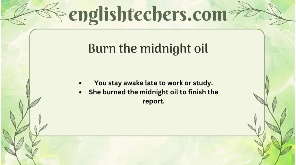 Burn the midnight oil