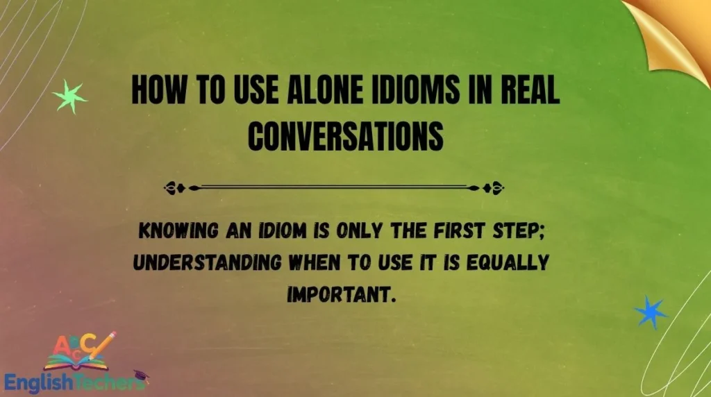 How to Use Alone Idioms in Real Conversations