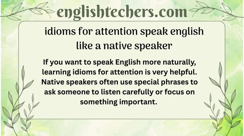 Idioms for Attention – Speak English Like a Native Speaker