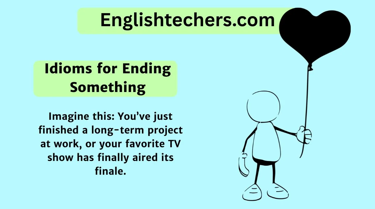 Idioms for Ending Something