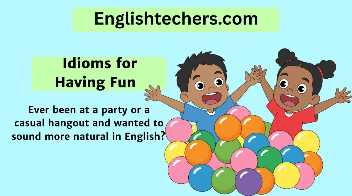 Idioms for Having Fun