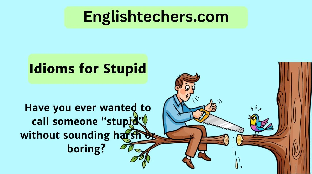 Idioms for “Stupid”
