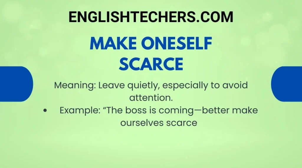 Make oneself scarce