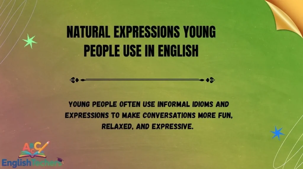 Natural Expressions Young People Use in English