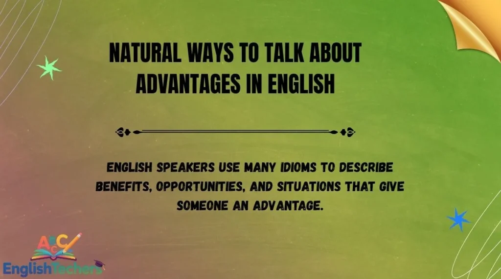 Natural Ways to Talk About Advantages in English