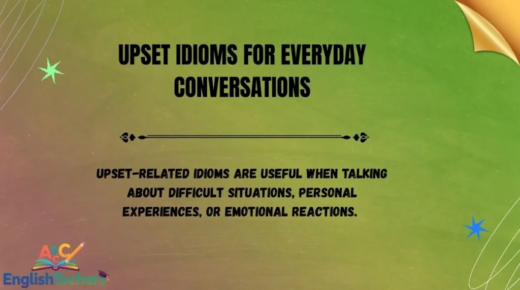 Upset Idioms for Everyday Conversations