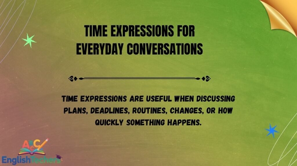 Time Expressions for Everyday Conversations