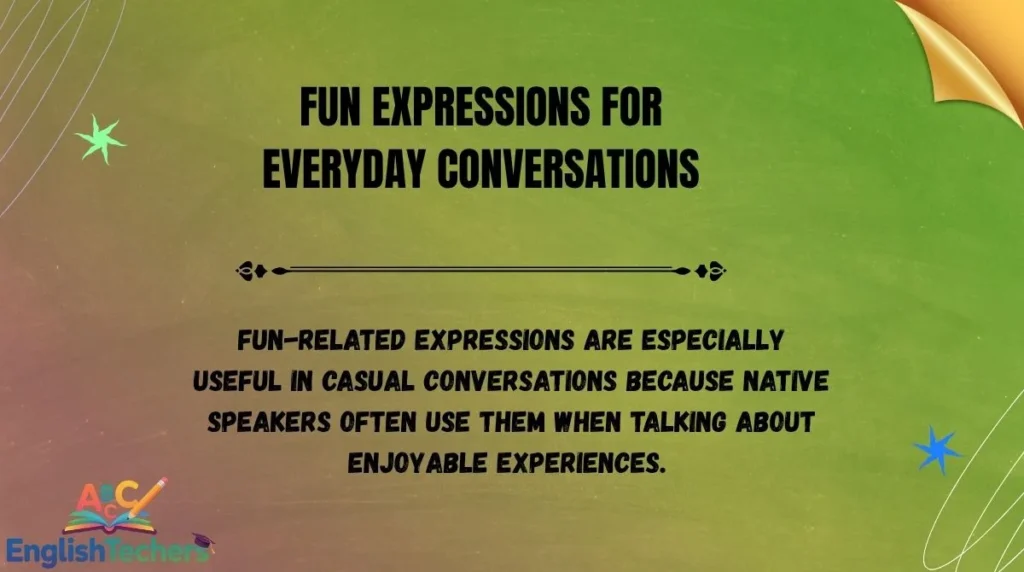 Fun Expressions for Everyday Conversations