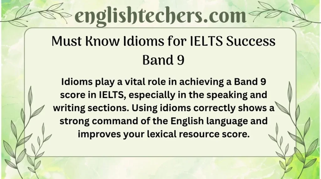 Must Know Idioms for IELTS Success Band 9
