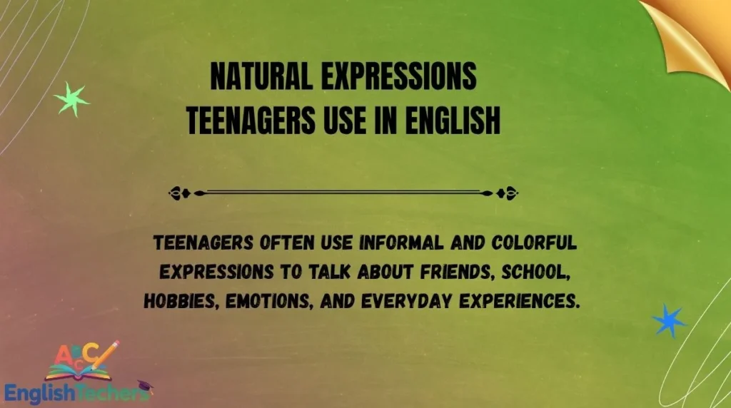 Natural Expressions Teenagers Use in English
