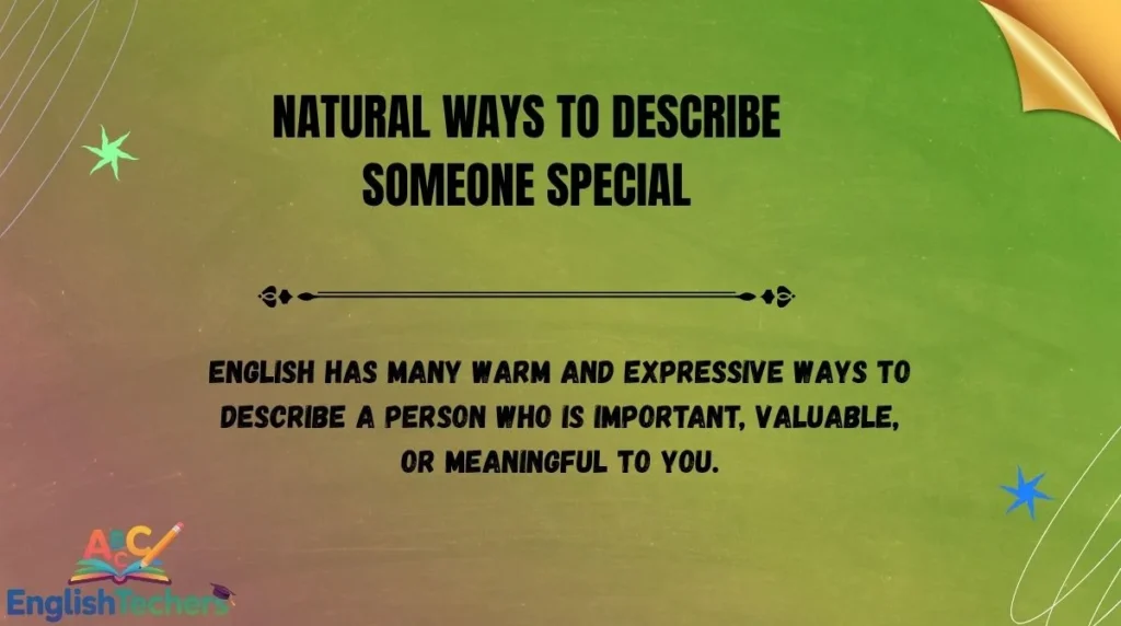 Natural Ways to Describe Someone Special