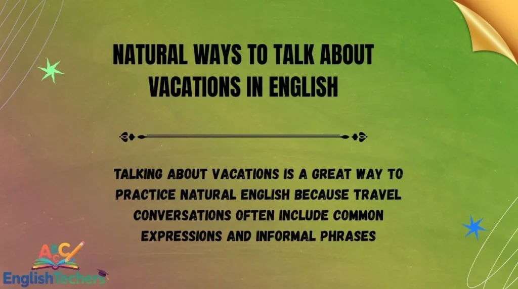 Natural Ways to Talk About Vacations in English