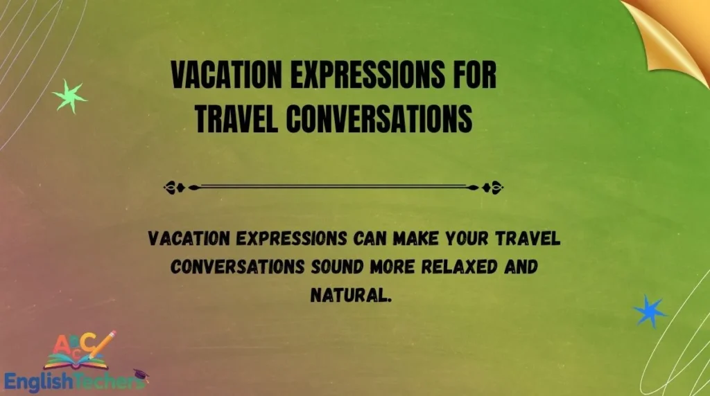 Vacation Expressions for Travel Conversations