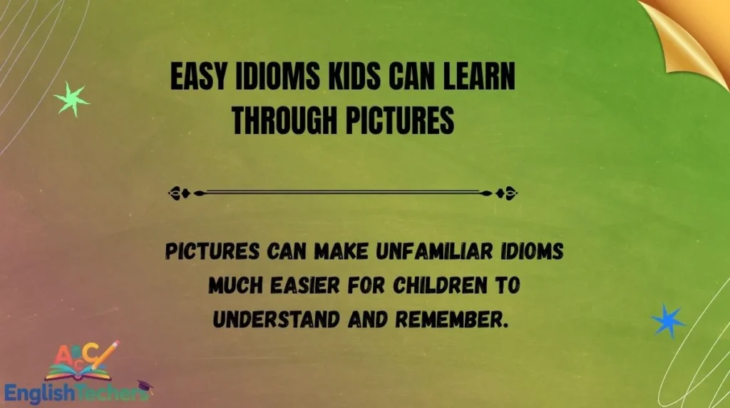 Easy Idioms Kids Can Learn Through Pictures