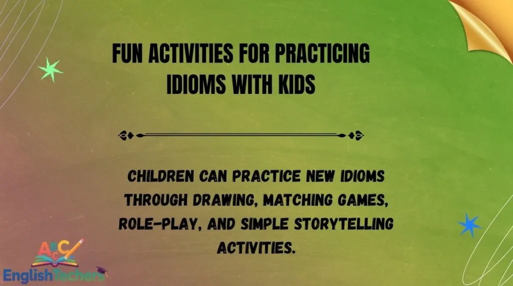 Fun Activities for Practicing Idioms With Kids
