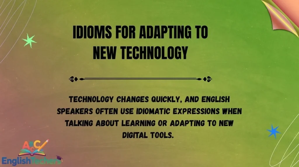 Idioms for Adapting to New Technology