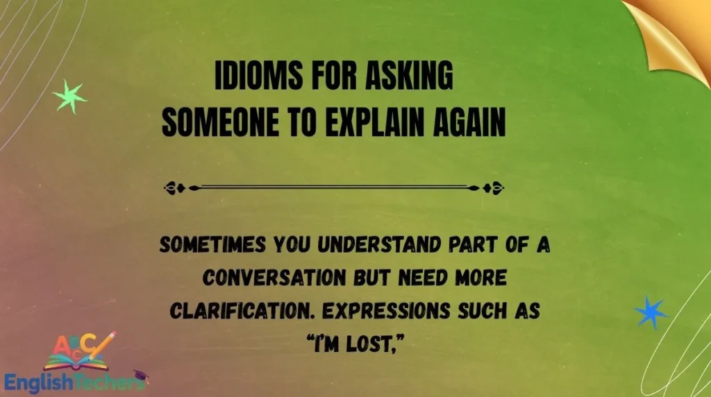 Idioms for Asking Someone to Explain Again