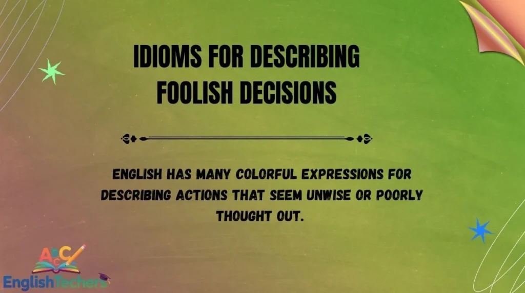 Idioms for Describing Foolish Decisions