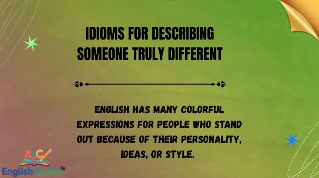 Idioms for Describing Someone Truly Different