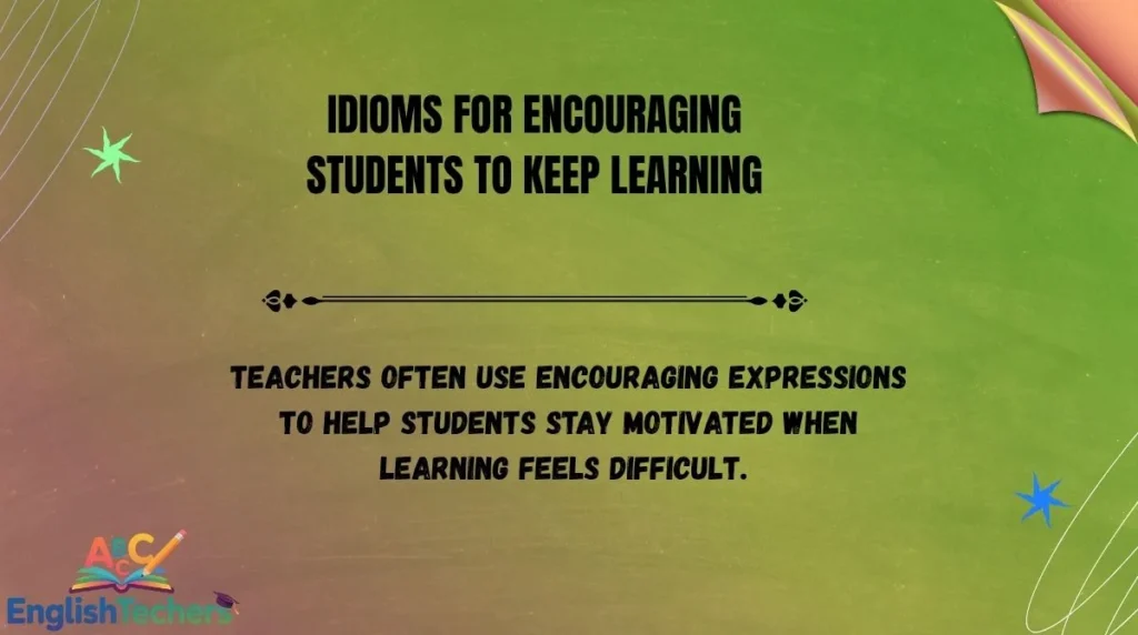 Idioms for Encouraging Students to Keep Learning