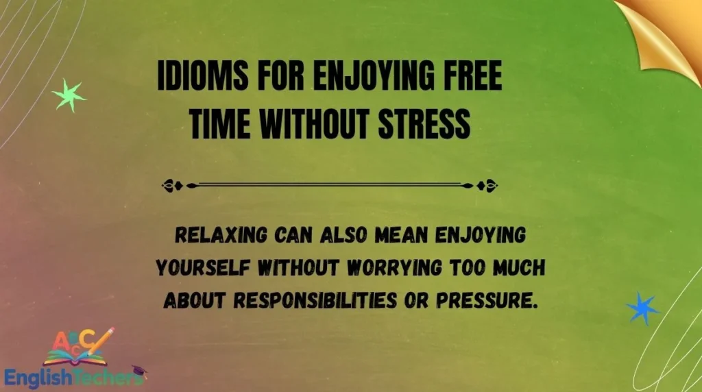 Idioms for Enjoying Free Time Without Stress