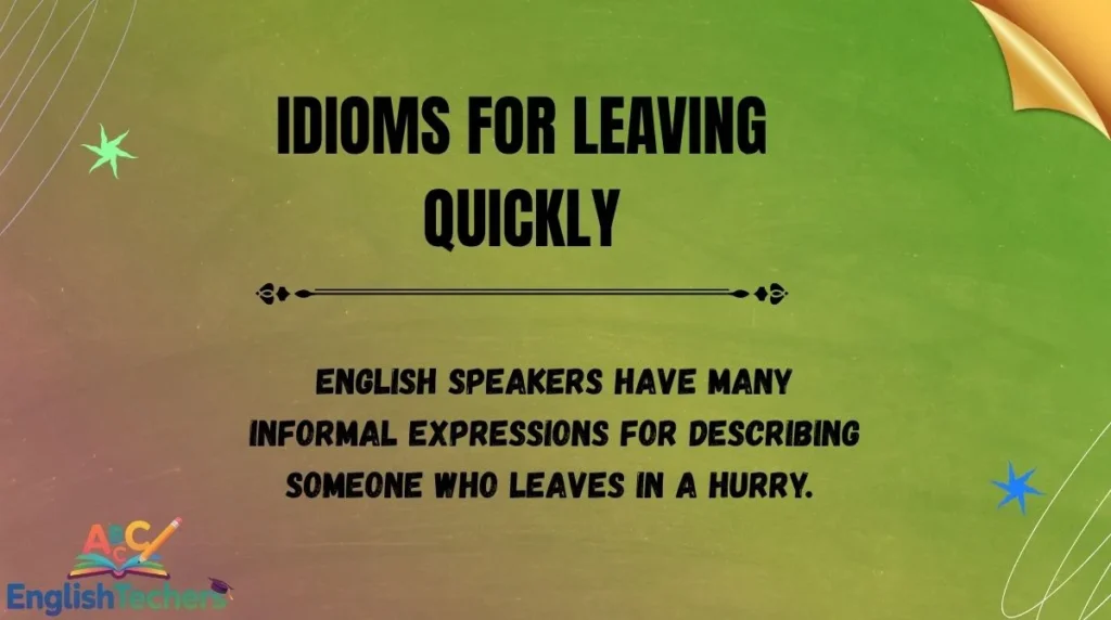 Idioms for Leaving Quickly