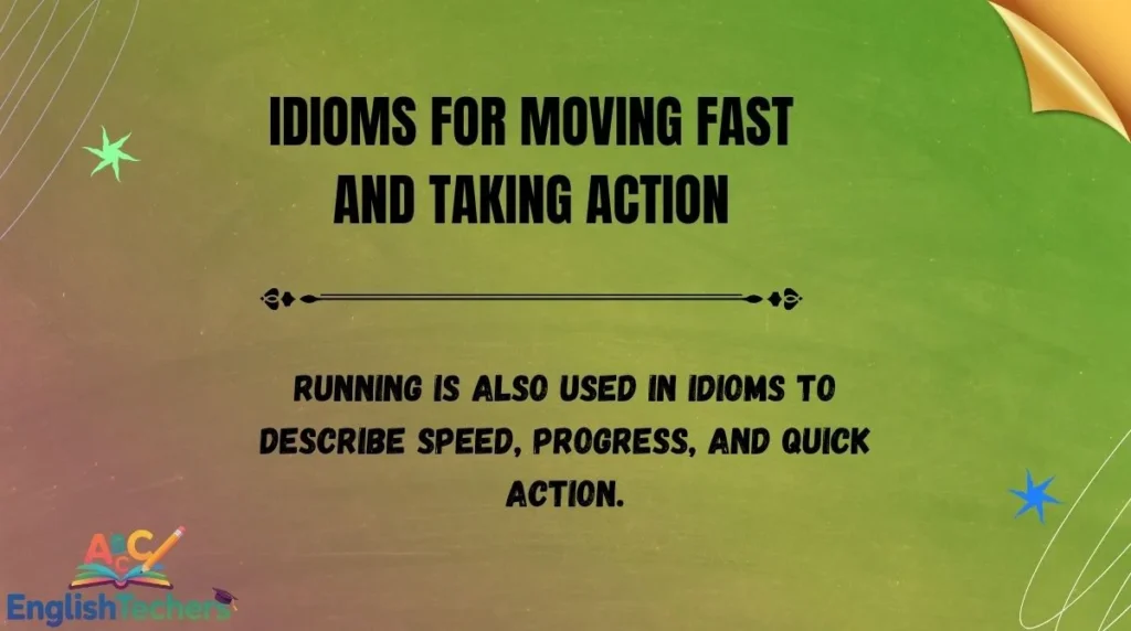 Idioms for Moving Fast and Taking Action