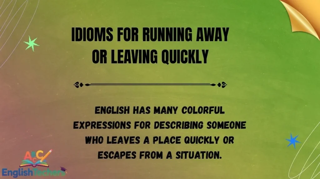 Idioms for Running Away or Leaving Quickly