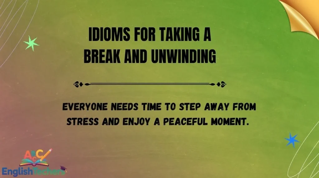 Idioms for Taking a Break and Unwinding