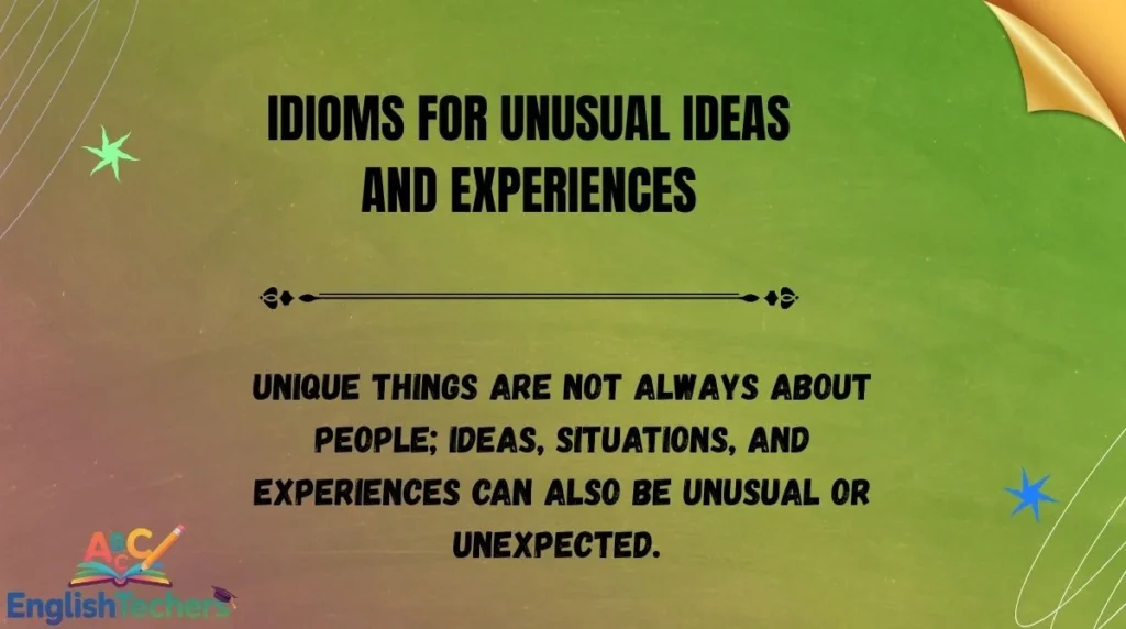 Idioms for Unusual Ideas and Experiences