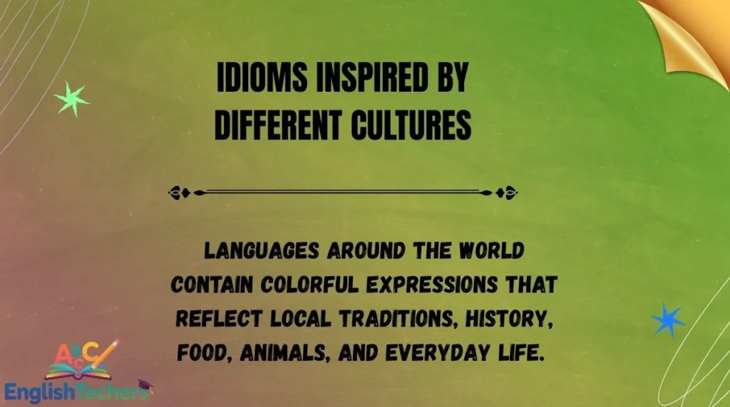 Idioms Inspired by Different Cultures