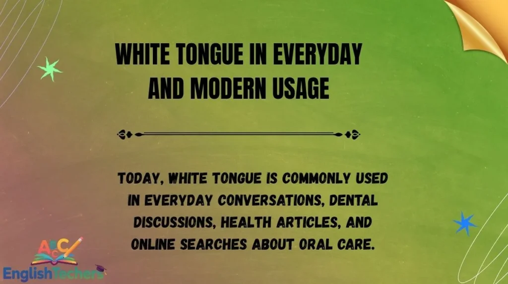 White Tongue in Everyday and Modern Usage
