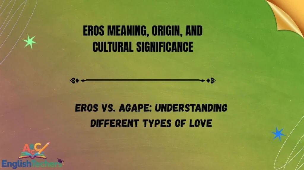 Eros Meaning, Origin, and Cultural Significance