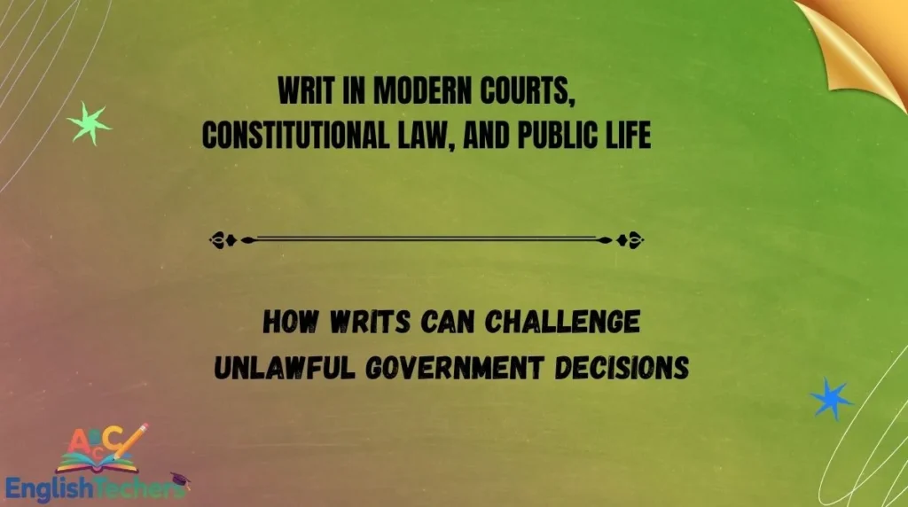 Writ in Modern Courts, Constitutional Law, and Public Life