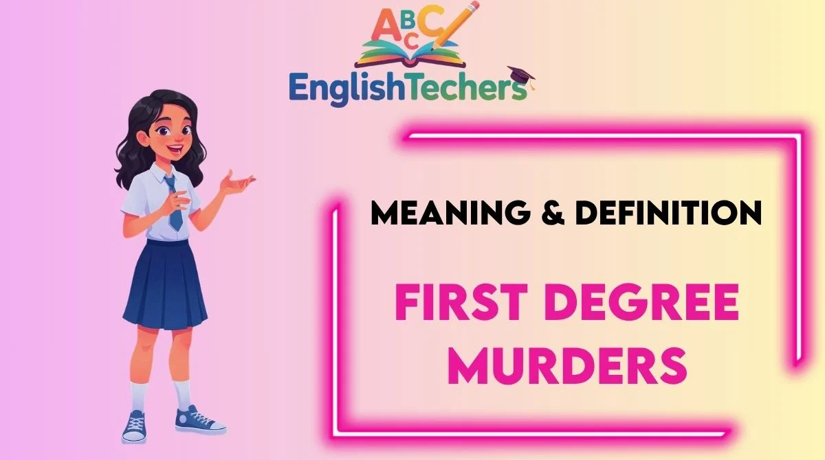 First Degree Murders Meaning Definition