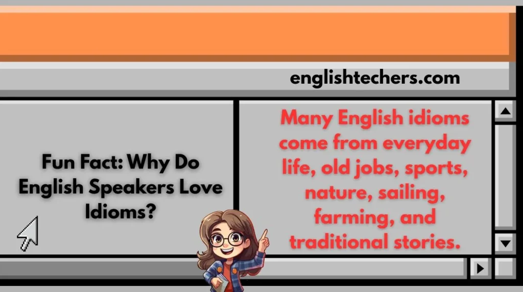Fun Fact: Why Do English Speakers Love Idioms?