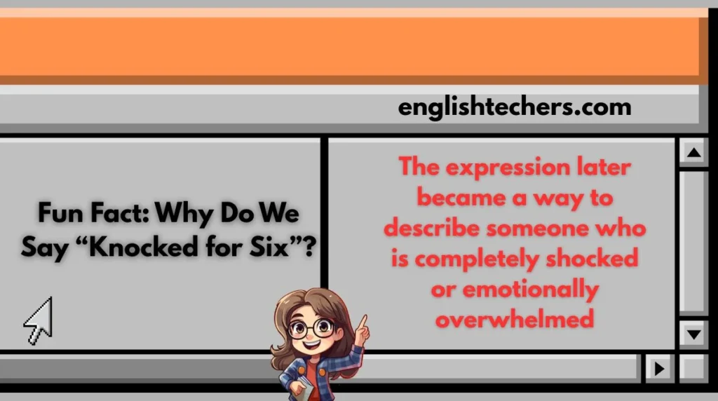Fun Fact: Why Do We Say “Knocked for Six”?