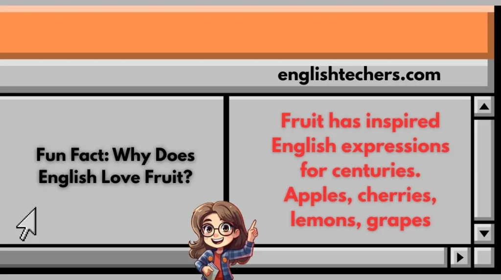 Fun Fact: Why Does English Love Fruit?