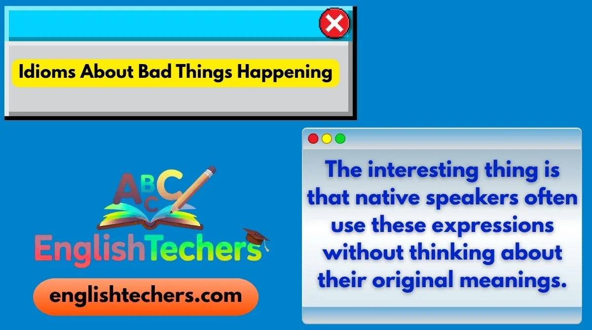 Idioms About Bad Things Happening