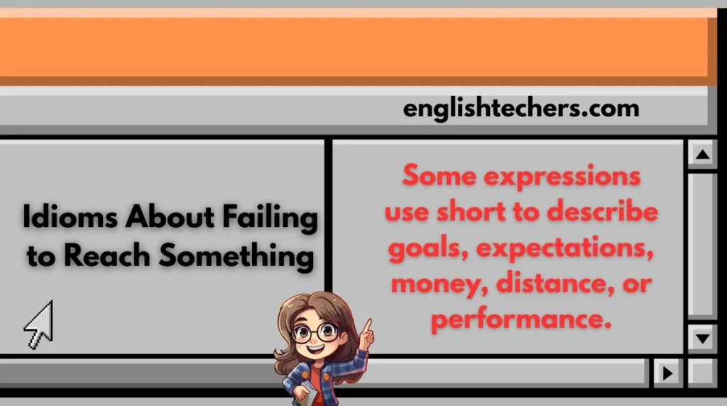 Idioms About Failing to Reach Something