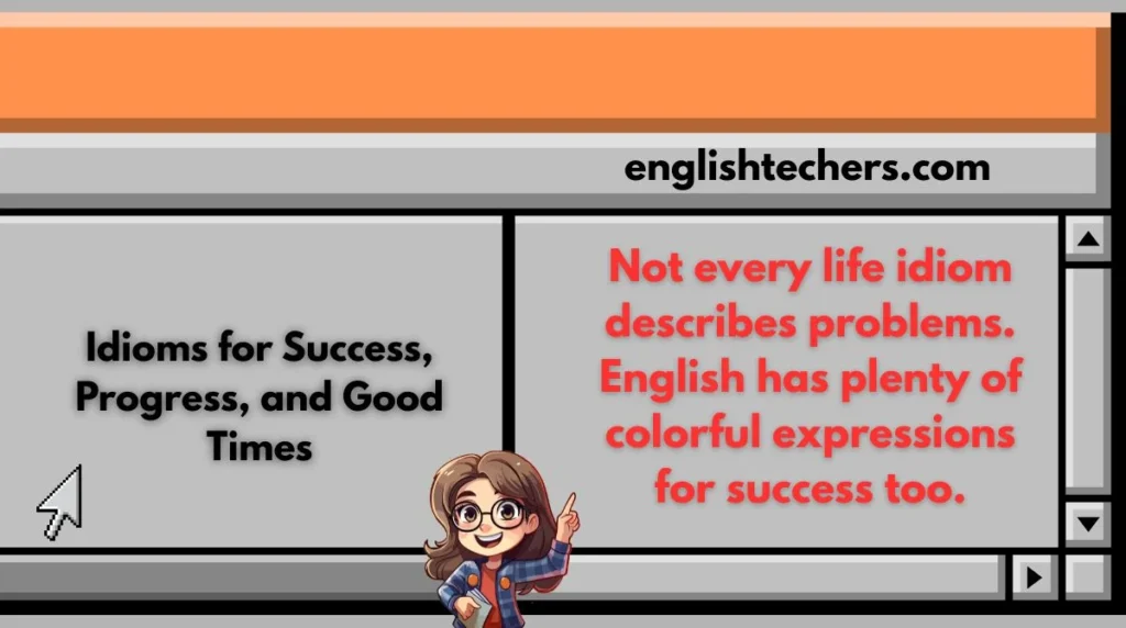 Idioms for Success, Progress, and Good Times