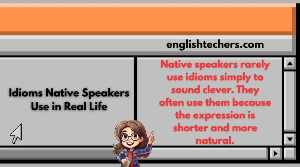 Idioms Native Speakers Use in Real Life