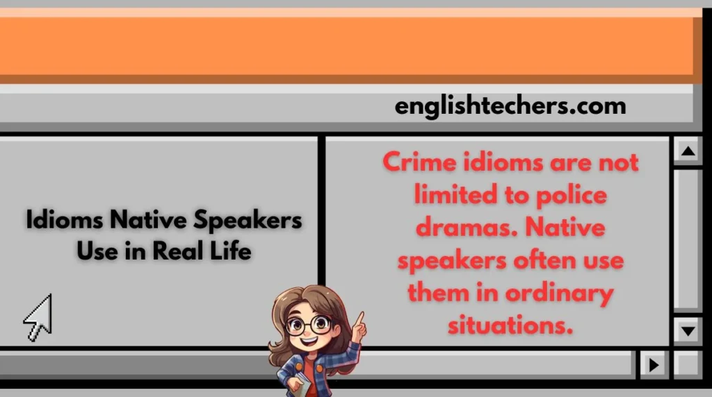Idioms Native Speakers Use in Real Life