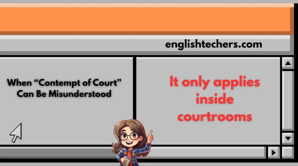 When “Contempt of Court” Can Be Misunderstood