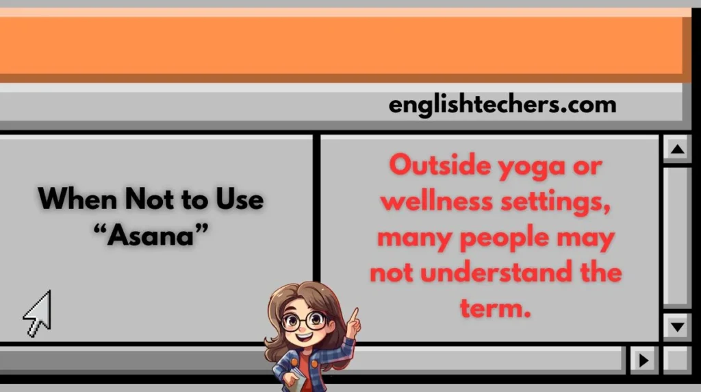 When Not to Use “Asana”