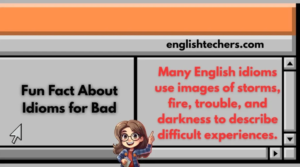 Fun Fact About Idioms for Bad