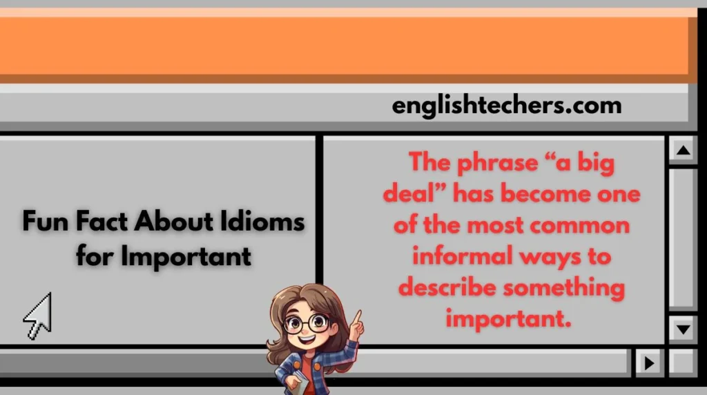 Fun Fact About Idioms for Important